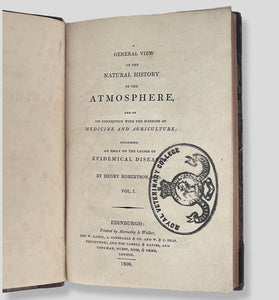 ROBERTSON, Henry. A General View of the Natural History of the Atmosphere and of its Connection with Medicine and Agriculture; including an Essay on the Causes of Epide….