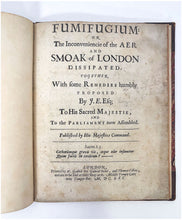 Load image into Gallery viewer, Fumifugium: or The Inconveniencie of the Aer and Smoak of London …