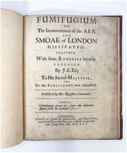 Fumifugium: or The Inconveniencie of the Aer and Smoak of London …