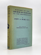 Load image into Gallery viewer, DUKE, John A. History of the Church of Scotland to the Reformation.