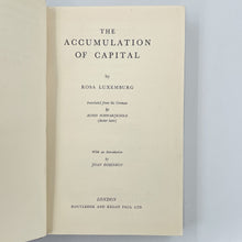 Load image into Gallery viewer, LUXEMBURG, Rosa. The Accumulation of Capital … translated from the German by Agnes Schwarzschild (doctor juris). With an Introduction by Joan Robinson.