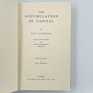 LUXEMBURG, Rosa. The Accumulation of Capital … translated from the German by Agnes Schwarzschild (doctor juris). With an Introduction by Joan Robinson.