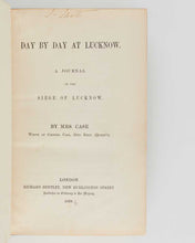 Load image into Gallery viewer, CASE, Adelaide. Day by Day at Lucknow, A Journal of the Siege of Lucknow.