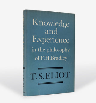 ELIOT, T.S. Knowledge and Experience in the philosophy of F.H. Bradley.