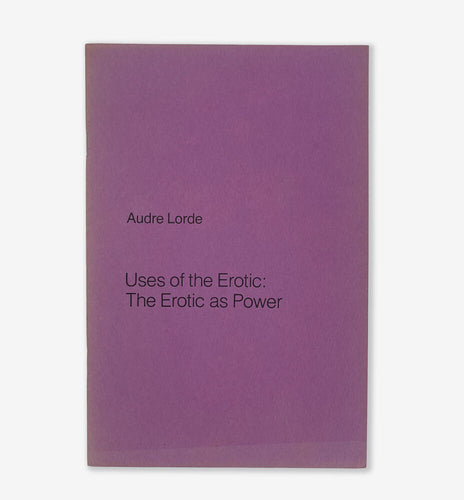 Uses of the Erotic: The Erotic as Power