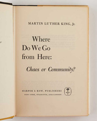 KING, Martin Luther, Jr. Where Do We Go from Here: Chaos or Community? [[bmid:2121448d]]