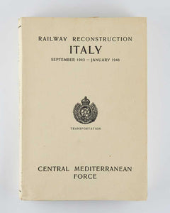 Railway Reconstruction Italy. September 1943 - January 1946
