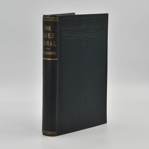 The Suez Canal: Letters and Documents Descriptive of Its Rise and …