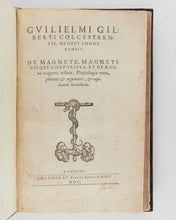 Load image into Gallery viewer, GILBERT, William. De magnete, magneticisque corporibus, et de magno magnete tellure; physiologia noua, plurimis &amp; argumentis, &amp; experimentis demonstrata. [[bmid:2122168a]]