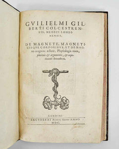 GILBERT, William. De magnete, magneticisque corporibus, et de magno magnete tellure; Physiologia noua, plurimis & argumentis, & experimentis demonstrata.