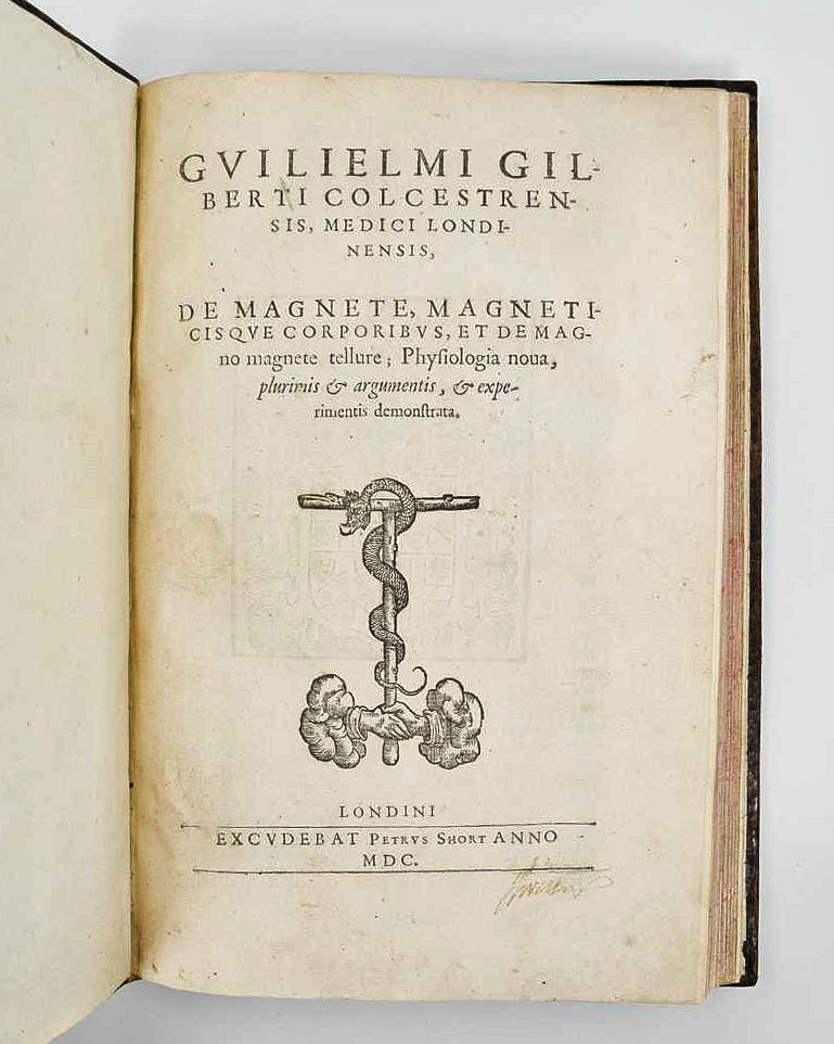 GILBERT, William. De magnete, magneticisque corporibus, et de magno magnete tellure; Physiologia noua, plurimis & argumentis, & experimentis demonstrata.