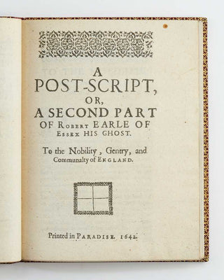[SCOTT, Thomas, attributed .] Robert Earle of Essex his ghost, sent from Elizian: to the nobility, gentry, and communaltie of England.