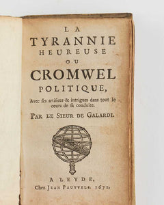La tyrannie heureuse ou Cromwel politique.Aves ses artifices & intrigues dans rout …