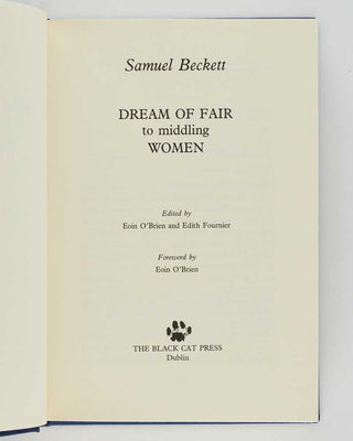 BECKETT, Samuel. Dream of Fair to Middling Women.
