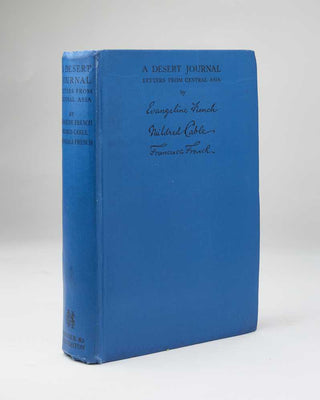FRENCH, Evangeline, Mildred CABLE & Francesca FRENCH. A Desert Journal. Letters From Central Asia.