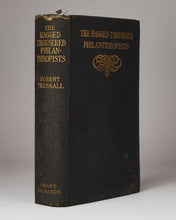 Load image into Gallery viewer, TRESSELL, Robert. [pseud. Robert Noonan] The Ragged Trousered Philanthropists.