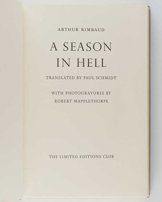 RIMBAUD, Arthur; Robert MAPPLETHORPE ( photographer ); Paul SCHMIDT ( translator ). A Season in Hell. [[bmid:2122926b]]