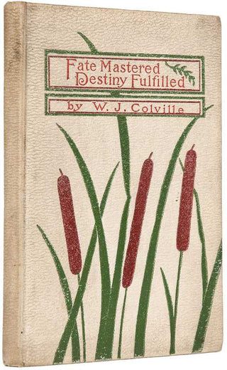 COLVILLE, W. J. Fate Mastered Destiny Fulfilled.