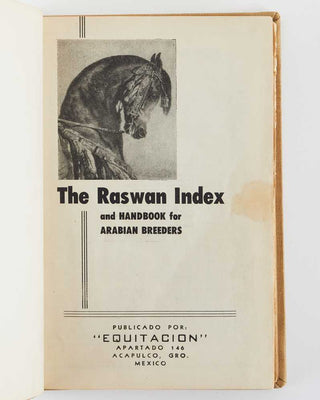 RASWAN, Carl R. The Raswan Index and Handbook for Arabian Breeders. [[bmid:2123160a]]