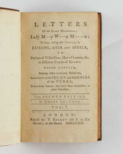 Load image into Gallery viewer, MONTAGU, Lady Mary Wortley. Letters Of the Right Honourable Lady M--y W---y M----e: Written, during her Travels in Europe, Asia and Africa, to Persons of Distinction, Men of Letters, &amp;c. in different Parts of Europe. Which contain, Among other curious Re…