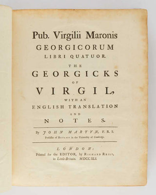 VIRGIL; John MARTYN ( translator ). Georgicarum libri quatior. The Georgicks of Virgil, with an English Translation and Notes.