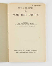 Load image into Gallery viewer, Some recipes for War-Time Dishes. Prepared by the Cookery Staff …