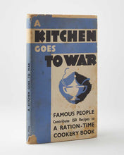 Load image into Gallery viewer, A Kitchen Goes to War. A Ration-Time Cookery Book with …