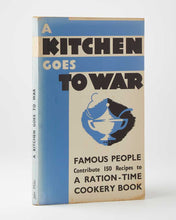 Load image into Gallery viewer, A Kitchen Goes to War. A Ration-Time Cookery Book with …