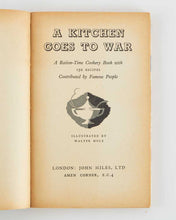 Load image into Gallery viewer, A Kitchen Goes to War. A Ration-Time Cookery Book with …