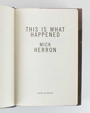 Load image into Gallery viewer, HERRON, Mick. This Is What Happened.