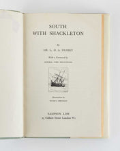 Load image into Gallery viewer, HUSSEY, Leonard Duncan Albert. South with Shackleton … With a Foreword by Admiral Lord Mountevans.