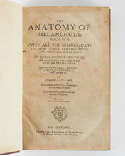 Load image into Gallery viewer, BURTON, Robert. The Anatomy of Melancholy. What it is, with all the kinds, causes, symptomes, prognosticks, &amp; severall cures of it.