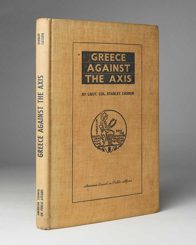 CASSON, Stanley. Greece against the Axis.