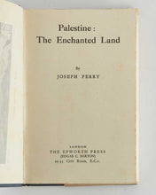 Load image into Gallery viewer, PERRY, Joseph. Palestine: The Enchanted Land.