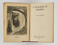 Load image into Gallery viewer, PHILBY, Harry St John Bridger. A Pilgrim in Arabia.