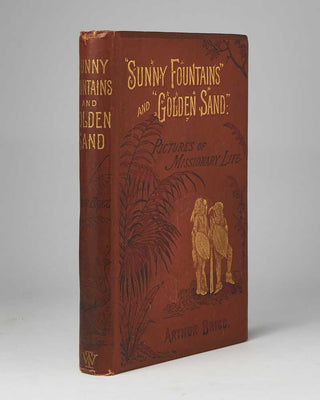 BRIGG, Arthur. Sunny Fountains and "Golden Sand:" Pictures of Missionary Life in the South of the "Dark Continent."