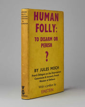 Load image into Gallery viewer, MOCH, Jules; Albert EINSTEIN ( preface ); Edward HYAMS ( translator ). Human Folly: To Disarm or Perish?