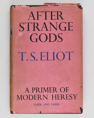 ELIOT, T.S. After Strange Gods.
