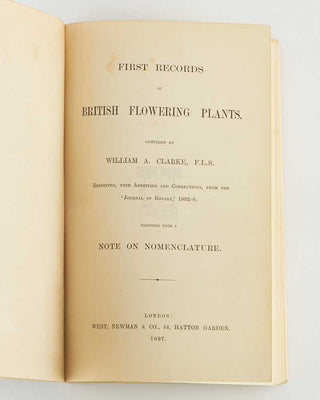 CLARKE, William A[mbrose]. First Records of British Flowering Plants. [[bmid:2124382a]]