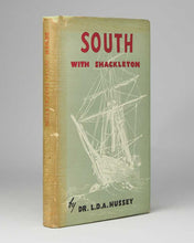 Load image into Gallery viewer, HUSSEY, Leonard Duncan Albert. South with Shackleton … With a Foreword by Admiral Lord Mountevans.