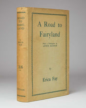 Load image into Gallery viewer, [STOPES, Marie] ( pseud. Erica FAY); Arthur RACKHAM ( illustrator ). A Road to Fairyland.