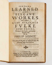 Load image into Gallery viewer, GREVILLE, Fulke, 1st Baron Brooke . Certaine learned and elegant Workes of the Right Honorable Fulke Lord Brooke written in his Youth, and familiar Exercise with Sir Philip Sidney.