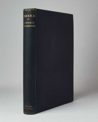 SNOUCK HURGRONJE, Christiaan. Mekka in the latter Part of the 19th Century. Daily Life, Customs and Learning. The Moslims of the East-Indian-Archipelago … Translated by J. H. Monahan, formerly H. B. M. Consul at Jeddah.