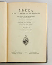 Load image into Gallery viewer, SNOUCK HURGRONJE, Christiaan. Mekka in the latter Part of the 19th Century. Daily Life, Customs and Learning. The Moslims of the East-Indian-Archipelago … Translated by J. H. Monahan, formerly H. B. M. Consul at Jeddah.