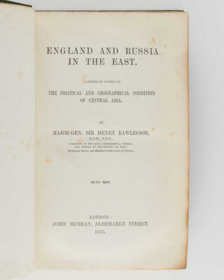 RAWLINSON, Sir Henry. England and Russia in the East. A Series of Papers on the Political and Geographical Condition of Central Asia.