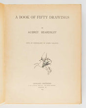 Load image into Gallery viewer, BEARDSLEY, Aubrey ( illustrator ). A Book of Fifty Drawings … with an Iconography by Aymer Vallance. [[bmid:2124713f]]