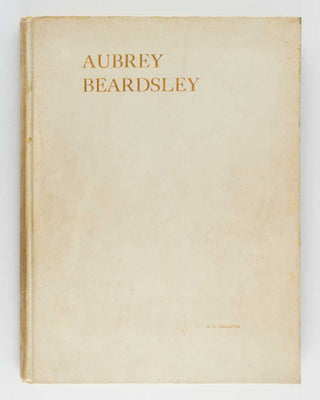 GALLATIN, A[lbert] E[ugene]. Aubrey Beardsley's Drawings: A Catalogue and a List of Criticisms. [[bmid:2124717a]]