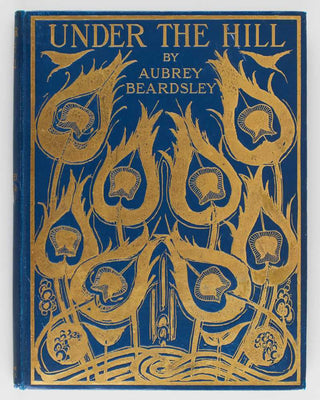 BEARDSLEY, Aubrey. Under the Hill and Other Essays in Prose and Verse … with Illustrations. [[bmid:2124727b]]