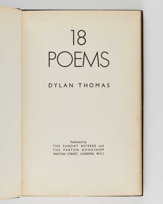 THOMAS, Dylan 18 Poems. London [ The Favil Press for ] The Sunday Referee and The Parton Bookshop. 1934. [ with ] THOMAS, Dylan. Twenty-Five Poems.
