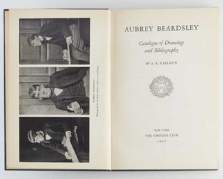 GALLATIN, A[lbert] E[ugene]. Aubrey Beardsley. Catalogue of Drawings and Bibliography. [[bmid:2124791a]]